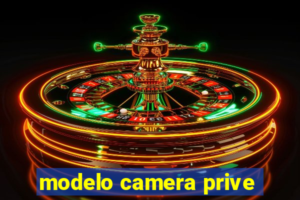 modelo camera prive